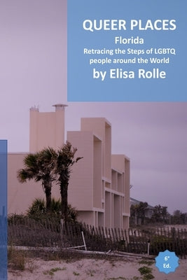 Queer Places: Eastern Time Zone (Florida): Retracing the steps of LGBTQ people around the world Paperback Blurb