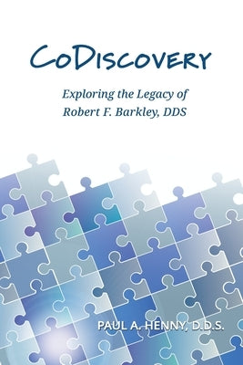 CoDiscovery: Exploring the Legacy of Robert F. Barkley, DDS Paperback Codiscovery Press