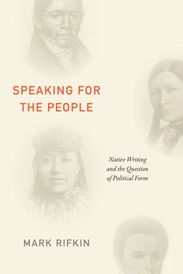 Speaking for the People: Native Writing and the Question of Political Form Paperback Duke University Press