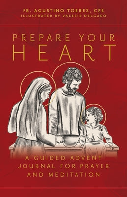 Prepare Your Heart: A Guided Advent Journal for Prayer and Meditation Paperback Ave Maria Press