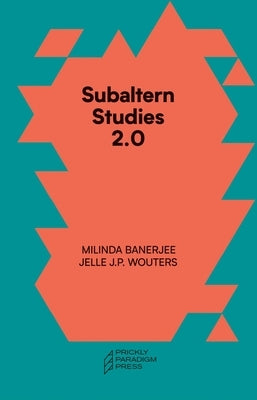 Subaltern Studies 2.0: Being Against the Capitalocene Paperback Prickly Paradigm Press