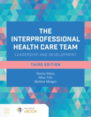The Interprofessional Health Care Team: Leadership and Development Paperback Jones & Bartlett Publishers
