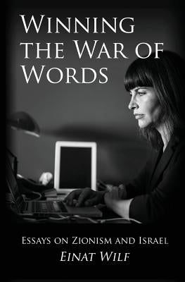 Winning the War of Words: Essays on Zionism and Israel Paperback Createspace Independent Publishing Platform