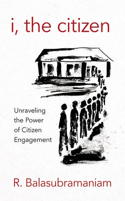 I, the Citizen: Unraveling the Power of Citizen Engagement Paperback Cornell Publishing