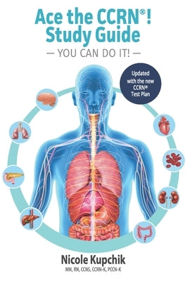 Ace the CCRN You Can Do It! Study Guide Paperback Nicole Kupchik
