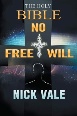 The Holy Bible: No Free Will Paperback Authors' Tranquility Press