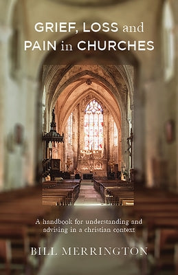 Grief, Loss and Pain in Churches: A Handbook for Understanding and Advising in a Christian Context Paperback Augsburg Books