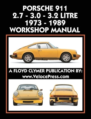 Porsche 911 2.7 - 3.0 - 3.2 Litre 1973-1989 Workshop Manual Paperback Veloce Enterprises, Inc.