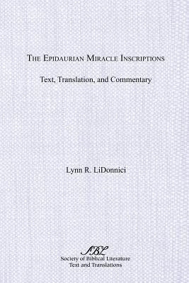 The Epidaurian Miracle Inscriptions: Text, Translation, and Commentary Paperback Society of Biblical Literature