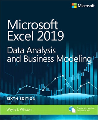 Microsoft Excel 2019 Data Analysis and Business Modeling by Winston, Wayne