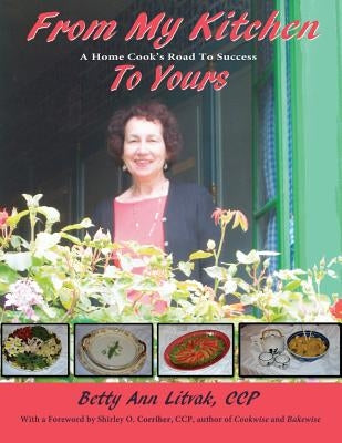 From My Kitchen to Yours: A Home Cook's Road to Success Paperback Sunstone Press