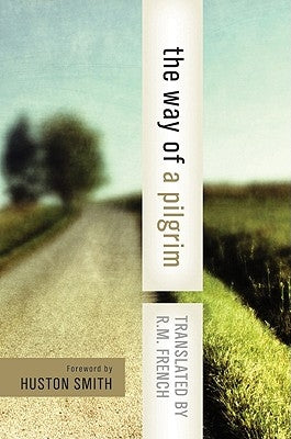 The Way of a Pilgrim: And the Pilgrim Continues His Way HarperOne