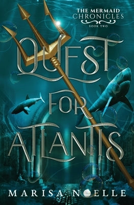 Quest for Atlantis: The Mermaid Chronicles Book 2 Paperback Marisa Noelle