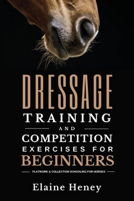Dressage training and competition exercises for beginners - Flatwork & collection schooling for horses Paperback Grey Pony Films