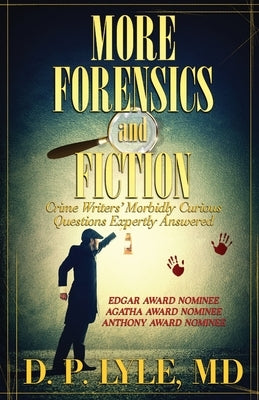 More Forensics and Fiction: Crime Writers' Morbidly Curious Questions Expertly Answered Paperback Suspense Publishing