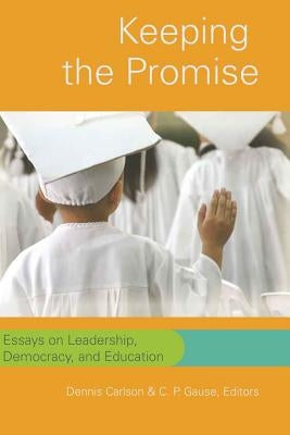 Keeping the Promise: Essays on Leadership, Democracy, and Education Paperback Peter Lang Inc., International Academic Publi