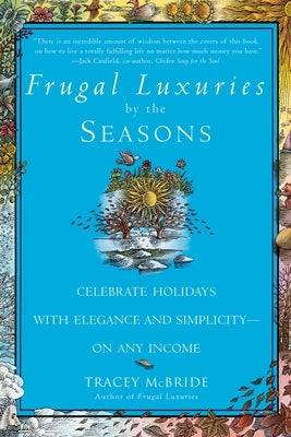 Frugal Luxuries by the Seasons: Celebrate the Holidays with Elegance and Simplicity--On Any Income Paperback Bantam