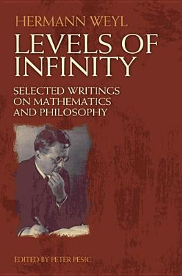 Levels of Infinity: Selected Writings on Mathematics and Philosophy Paperback Dover Publications