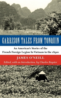 Garrison Tales from Tonquin: An American's Stories of the French Foreign Legion in Vietnam in the 1890s Paperback LSU Press