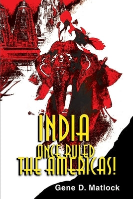 India Once Ruled the Americas! Paperback iUniverse