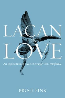 Lacan on Love: An Exploration of Lacan's Seminar VIII, Transference Paperback Polity Press