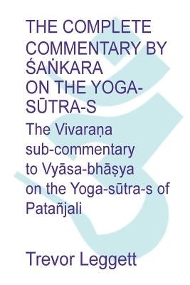 The Complete Commentary by Śaṅkara on the Yoga Sūtra-s: A Full Translation of the Newly Discovered Text Paperback M-Y Books