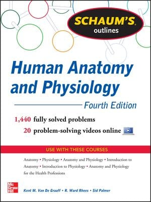Schaum's Outline of Human Anatomy and Physiology: 1,440 Solved Problems + 20 Videos Paperback McGraw-Hill Companies
