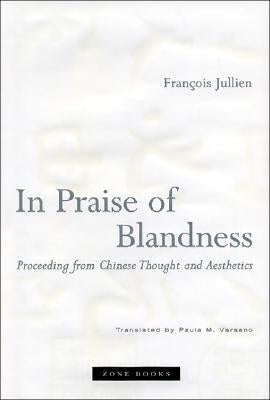 Paperback of "In Praise of Blandness" by Zone Books, featuring Chinese thought and aesthetics on the cover.