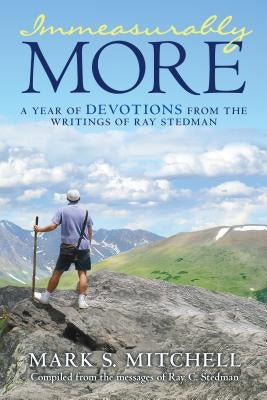 Immeasurably More: A Year of Devotions from the Writings of Ray Stedman Paperback WestBow Press