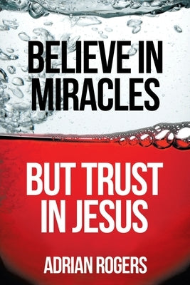 Believe in Miracles, But Trust in Jesus Paperback Innovo Publishing LLC