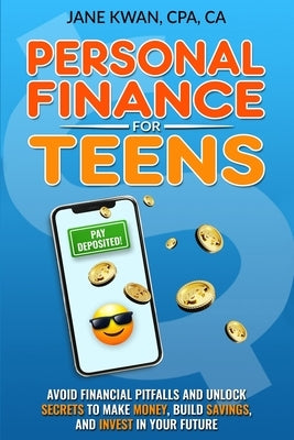 Personal Finance for Teens: Avoid financial pitfalls and unlock secrets to make money, build savings, and invest in your future Paperback Honey Jar Publishing Inc.