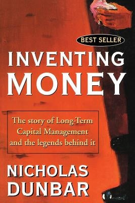 Inventing Money: The Story of Long-Term Capital Management and the Legends Behind It Paperback John Wiley & Sons