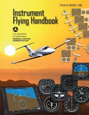 Black and white paperback of the Instrument Flying Handbook FAA-H-8083-15B, published by Createspace Independent Publishing Platform.