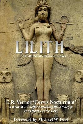 Lilith The Mother of all Dark Creatures Paperback Createspace Independent Publishing Platform