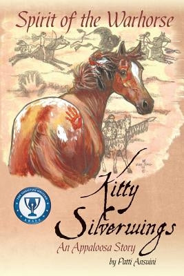 Spirit of the Warhorse: Kitty Silverwings, an Appaloosa Story Paperback Xulon Press
