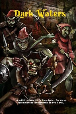 Dark Waters: A solitaire adventure for Four Against Darkness Recommended for characters of level 1 and 2 Paperback Createspace Independent Publishing Platform