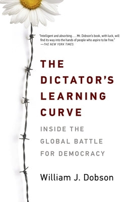 The Dictator's Learning Curve: Inside the Global Battle for Democracy Paperback Anchor Books