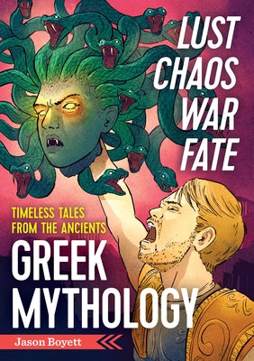 Lust, Chaos, War, and Fate: Greek Mythology: Timeless Tales from the Ancients Paperback Zephyros Press