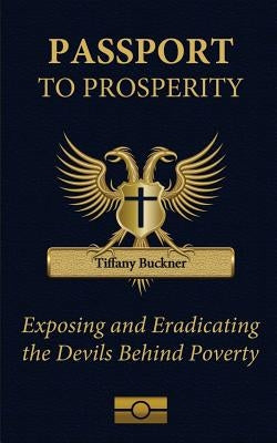 Passport to Prosperity: Exposing and Eradicating the Devils Behind Poverty Paperback Anointed Fire