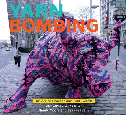 Yarn Bombing: The Art of Crochet and Knit Graffiti: Tenth Anniversary Edition Paperback Arsenal Pulp Press