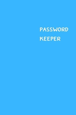 Password Keeper: Size (6 x 9 inches) - 100 Pages - Cerulean Cover: Keep your usernames, passwords, social info, web addresses and secur Paperback Independently Published