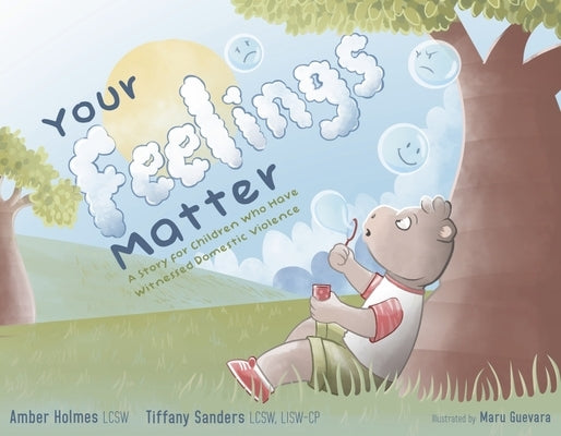 Your Feelings Matter: A Story for Children Who Have Witnessed Domestic Violence by Holmes Lcsw, Amber