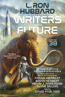 L. Ron Hubbard Presents Writers of the Future Volume 38: Bestselling Anthology of Award-Winning Sci Fi & Fantasy Short Stories Paperback Galaxy Press (CA)