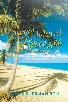 Sweet Island Breezes: Poems and Essays Paperback iUniverse