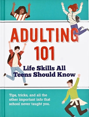 Adulting 101: Life Skills All Teens Should Know by Beilenson, Hannah