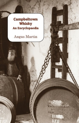 Campbeltown Whisky: An Encyclopaedia Paperback Grimsay Press