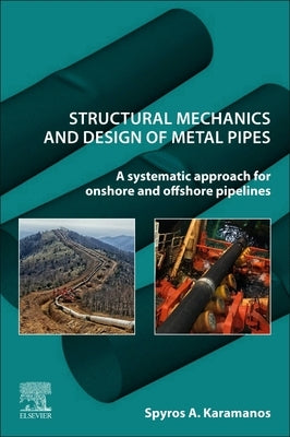 Structural Mechanics and Design of Metal Pipes: A Systematic Approach for Onshore and Offshore Pipelines Paperback Elsevier