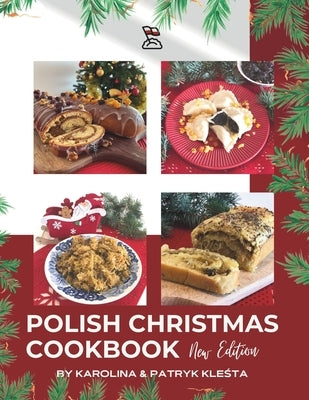Polish Christmas Cookbook new edition: Everything you need to make your Christmas truly Polish! Paperback Independently Published