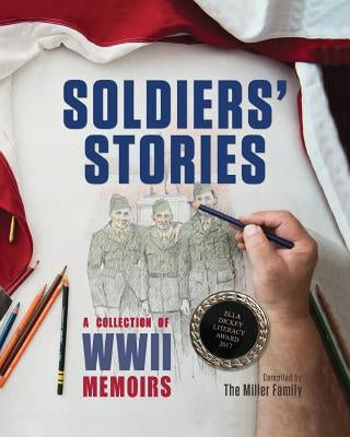 Soldiers' Stories: A Collection of WWII Memoirs Paperback Miller Publishing, LLC