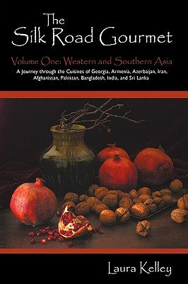 The Silk Road Gourmet: Volume One: Western and Southern Asia Paperback iUniverse